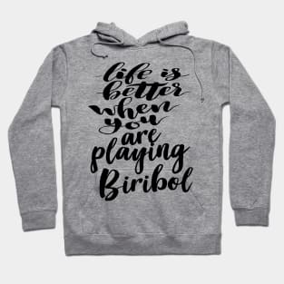 Life Is Better When You Are Playing Biribol Hoodie